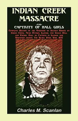 Massacro di Indian Creek e prigionia delle ragazze Hall: Storia completa del massacro di sedici bianchi - Indian Creek Massacre and Captivity of Hall Girls: Complete History of the Massacre of Sixteen Whites