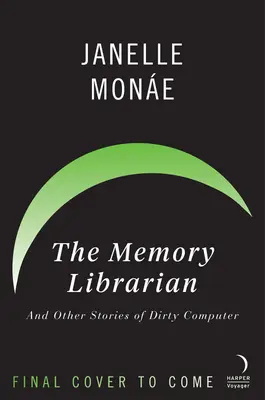 Il bibliotecario della memoria: E altre storie di computer sporchi - The Memory Librarian: And Other Stories of Dirty Computer