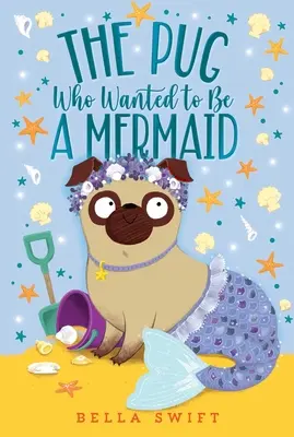 Il carlino che voleva essere una sirena - The Pug Who Wanted to Be a Mermaid