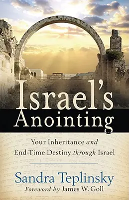 L'unzione di Israele: La vostra eredità e il vostro destino nel tempo finale attraverso Israele - Israel's Anointing: Your Inheritance and End-Time Destiny Through Israel
