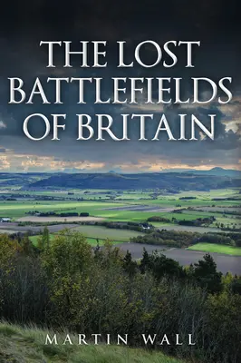 I campi di battaglia perduti della Gran Bretagna - The Lost Battlefields of Britain