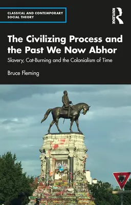 Il processo di civilizzazione e il passato che ora aborriamo: La schiavitù, il rogo dei gatti e il colonialismo del tempo - The Civilizing Process and the Past We Now Abhor: Slavery, Cat-Burning, and the Colonialism of Time