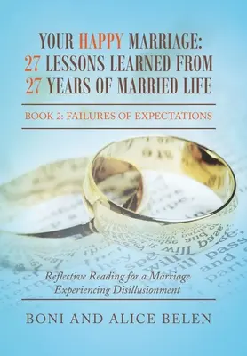 Il tuo matrimonio felice: 27 lezioni apprese da 27 anni di vita matrimoniale: Libro 2: Il fallimento delle aspettative - Your Happy Marriage: 27 Lessons Learned from 27 Years of Married Life: Book 2: Failures of Expectations