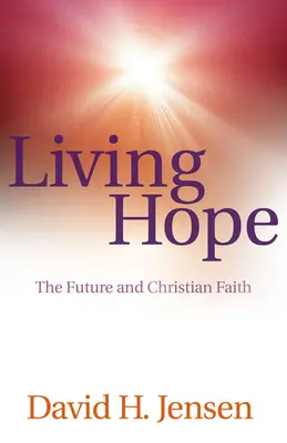 Vivere la speranza: il futuro e la fede cristiana - Living Hope: The Future and Christian Faith