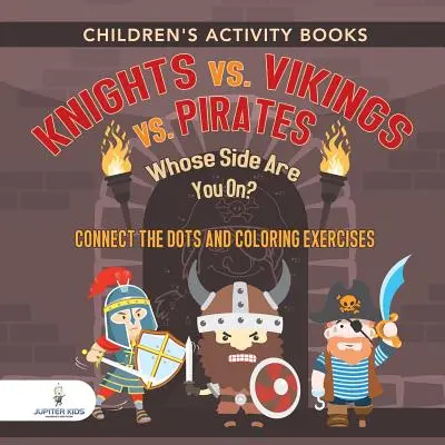 Libri di attività per bambini. Cavalieri vs. Vichinghi vs. Pirati: Da che parte stai? Unisci i puntini ed esercizi da colorare. Stimoli creativi per bambini - Children's Activity Books. Knights vs. Vikings vs. Pirates: Whose Side Are You On? Connect the Dots and Coloring Exercises. Creative Boosters for Kids