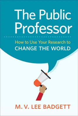 Il professore pubblico: Come usare la ricerca per cambiare il mondo - The Public Professor: How to Use Your Research to Change the World