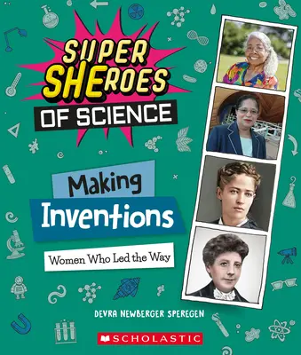 Fare invenzioni: Donne che hanno aperto la strada (Supereroi della scienza) - Making Inventions: Women Who Led the Way (Super Sheroes of Science)