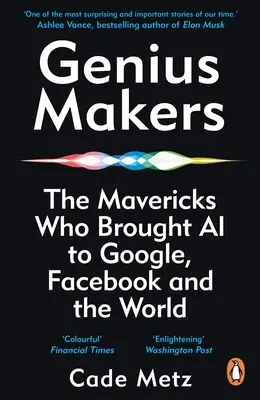 Genius Makers - I cani sciolti che hanno portato l'A.I. a Google, Facebook e al mondo intero - Genius Makers - The Mavericks Who Brought A.I. to Google, Facebook, and the World