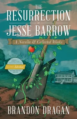 La resurrezione di Jesse Barrow: Una novella e le opere raccolte - The Resurrection of Jesse Barrow: A Novella & Collected Works