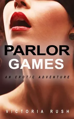 Giochi di società: Un'avventura erotica - Parlor Games: An Erotic Adventure