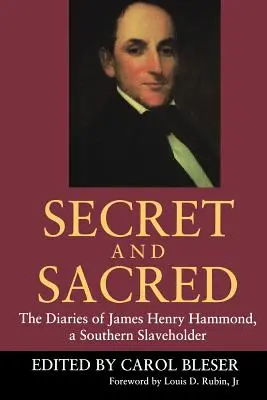 Segreto e sacro: i diari di James Henry Hammond, schiavista del Sud - Secret and Sacred: The Diaries of James Henry Hammond, a Southern Slaveholder