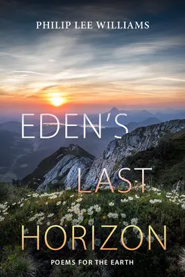L'ultimo orizzonte dell'Eden: Poesie per la Terra - Eden's Last Horizon: Poems for the Earth