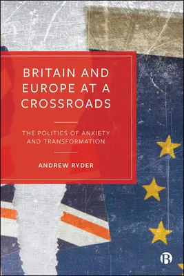 Gran Bretagna ed Europa al bivio: La politica dell'ansia e della trasformazione - Britain and Europe at a Crossroads: The Politics of Anxiety and Transformation