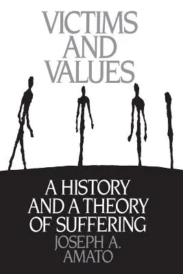 Vittime e valori: Una storia e una teoria della sofferenza - Victims and Values: A History and a Theory of Suffering