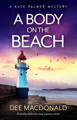 Un corpo sulla spiaggia: Un romanzo giallo accogliente assolutamente coinvolgente - A Body on the Beach: A totally addictive cozy mystery novel