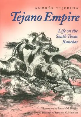 Impero Tejano: La vita nei ranchos del Texas meridionale - Tejano Empire: Life on the South Texas Ranchos