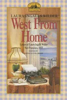A ovest di casa: Lettere di Laura Ingalls Wilder, San Francisco, 1915 - West from Home: Letters of Laura Ingalls Wilder, San Francisco, 1915