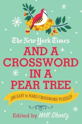Il New York Times e un cruciverba su un albero di pere: 200 cruciverba facili e difficili - The New York Times and a Crossword in a Pear Tree: 200 Easy to Hard Crossword Puzzles