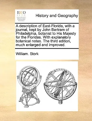 Descrizione della Florida orientale, con un diario tenuto da John Bartram di Filadelfia, botanico di Sua Maestà per le Florida, con botani esplicativi. - A Description of East-Florida, with a Journal, Kept by John Bartram of Philadelphia, Botanist to His Majesty for the Floridas. with Explanatory Botani