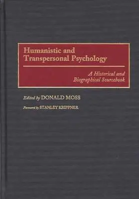Psicologia umanistica e transpersonale: Un libro di fonti storiche e biografiche - Humanistic and Transpersonal Psychology: A Historical and Biographical Sourcebook