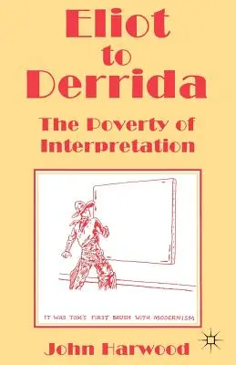 Da Eliot a Derrida: La povertà dell'interpretazione - Eliot to Derrida: The Poverty of Interpretation
