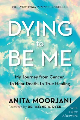 Morire per essere me: il mio viaggio dal cancro, alla quasi morte, alla vera guarigione - Dying to Be Me: My Journey from Cancer, to Near Death, to True Healing