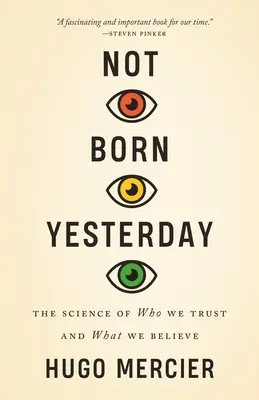 Non nati ieri: La scienza di chi ci fidiamo e di cosa crediamo - Not Born Yesterday: The Science of Who We Trust and What We Believe