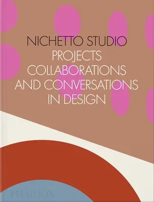 Nichetto Studio: Progetti, collaborazioni e conversazioni di design - Nichetto Studio: Projects, Collaborations and Conversations in Design