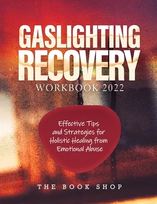 Libro di lavoro per il recupero dal gaslighting 2022 - Gaslighting Recovery Workbook 2022