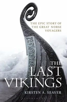 Gli ultimi vichinghi: La storia epica dei grandi viaggiatori norreni - The Last Vikings: The Epic Story of the Great Norse Voyagers