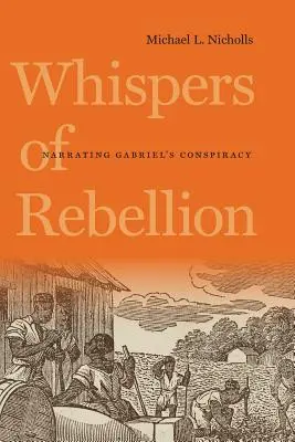 Sussurri di ribellione: Narrare la cospirazione di Gabriele - Whispers of Rebellion: Narrating Gabriel's Conspiracy