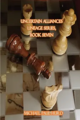 Alleanze incerte: Serie Lineage, libro sette - Uncertain Alliances: Lineage Series, Book Seven