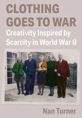 L'abbigliamento va in guerra: La creatività ispirata dalla scarsità nella Seconda guerra mondiale - Clothing Goes to War: Creativity Inspired by Scarcity in World War II
