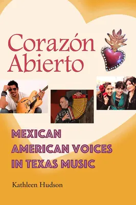 Corazn Abierto: Voci messicano-americane nella musica texana - Corazn Abierto: Mexican American Voices in Texas Music