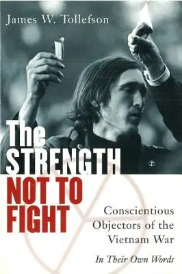 La forza di non combattere: Gli obiettori di coscienza della guerra del Vietnam - Nelle loro parole - The Strength Not to Fight: Conscientious Objectors of the Vietnam War - In Their Own Words