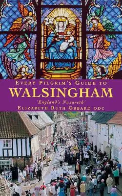 Guida di ogni pellegrino a Walsingham - Every Pilgrim's Guide to Walsingham