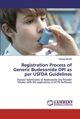 Processo di registrazione del Budesonide DPI generico secondo le linee guida USFDA - Registration Process of Generic Budesonide DPI as per USFDA Guidelines