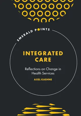 Assistenza integrata: Riflessioni sul cambiamento nei servizi sanitari - Integrated Care: Reflections on Change in Health Services