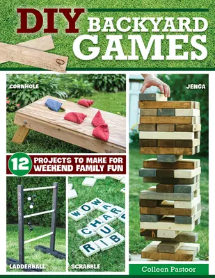 Giochi da cortile fai da te: 13 progetti da realizzare per il divertimento della famiglia nel fine settimana - DIY Backyard Games: 13 Projects to Make for Weekend Family Fun