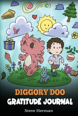 Diario della gratitudine di Diggory Doo: Un diario per i bambini per praticare la gratitudine, l'apprezzamento e la riconoscenza - Diggory Doo Gratitude Journal: A Journal For Kids To Practice Gratitude, Appreciation, and Thankfulness