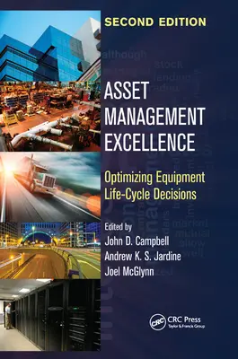 Eccellenza nella gestione delle risorse: Ottimizzazione delle decisioni relative al ciclo di vita delle apparecchiature, seconda edizione - Asset Management Excellence: Optimizing Equipment Life-Cycle Decisions, Second Edition