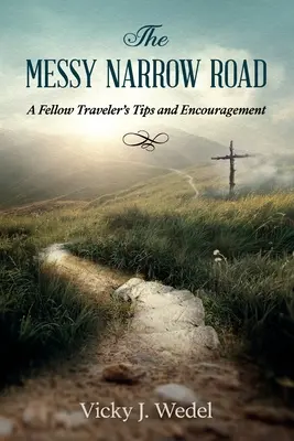 La strada stretta e disordinata: Consigli e incoraggiamenti di un compagno di viaggio - The Messy Narrow Road: A Fellow Traveler's Tips and Encouragement