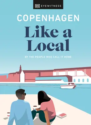 Copenaghen come un locale: Da chi la chiama casa - Copenhagen Like a Local: By the People Who Call It Home