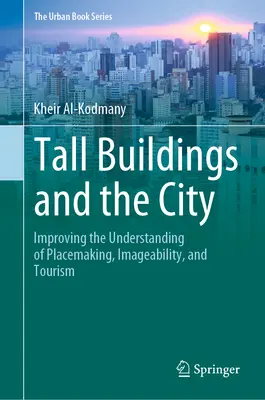 Edifici alti e città: Migliorare la comprensione di placemaking, imageability e turismo - Tall Buildings and the City: Improving the Understanding of Placemaking, Imageability, and Tourism