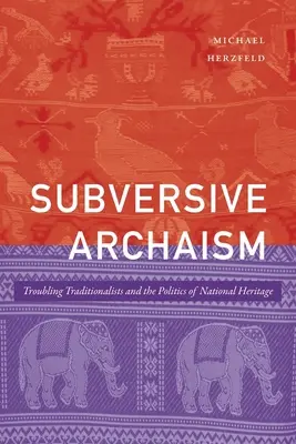 Arcaismo sovversivo: Tradizionalisti inquietanti e politica del patrimonio nazionale - Subversive Archaism: Troubling Traditionalists and the Politics of National Heritage