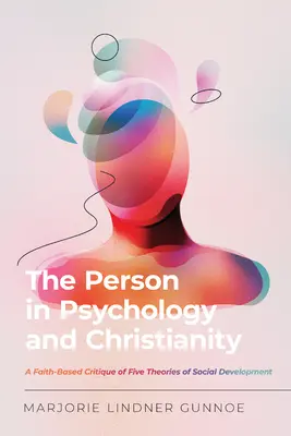 La persona in psicologia e nel cristianesimo: Una critica basata sulla fede di cinque teorie dello sviluppo sociale - The Person in Psychology and Christianity: A Faith-Based Critique of Five Theories of Social Development