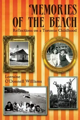 Ricordi della spiaggia: Riflessioni su un'infanzia a Toronto - Memories of the Beach: Reflections on a Toronto Childhood