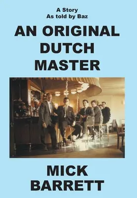 Un maestro olandese originale: Una storia raccontata da Baz - An Original Dutch Master: A Story As Told By Baz