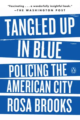 Aggrovigliati nel blu: La polizia della città americana - Tangled Up in Blue: Policing the American City