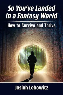 Sei atterrato in un mondo fantastico: come sopravvivere e prosperare - So You've Landed in a Fantasy World: How to Survive and Thrive